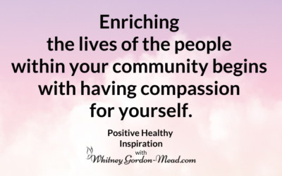 How Compassion for Yourself Can Enrich Your Life and the People Around You