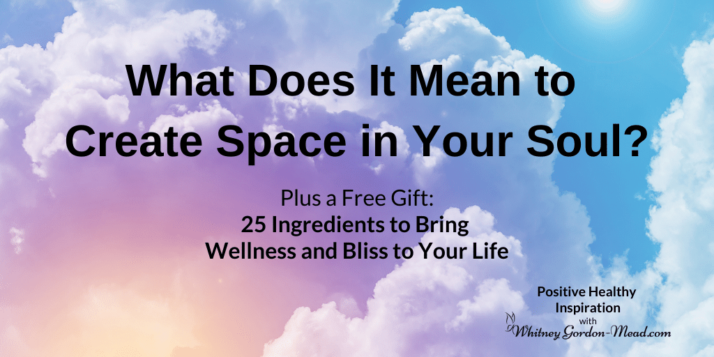 What does it mean to create space in your soul?
