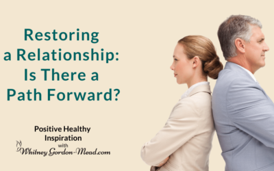 How to Restore a Relationship Part 1: Evaluating a Path Forward
