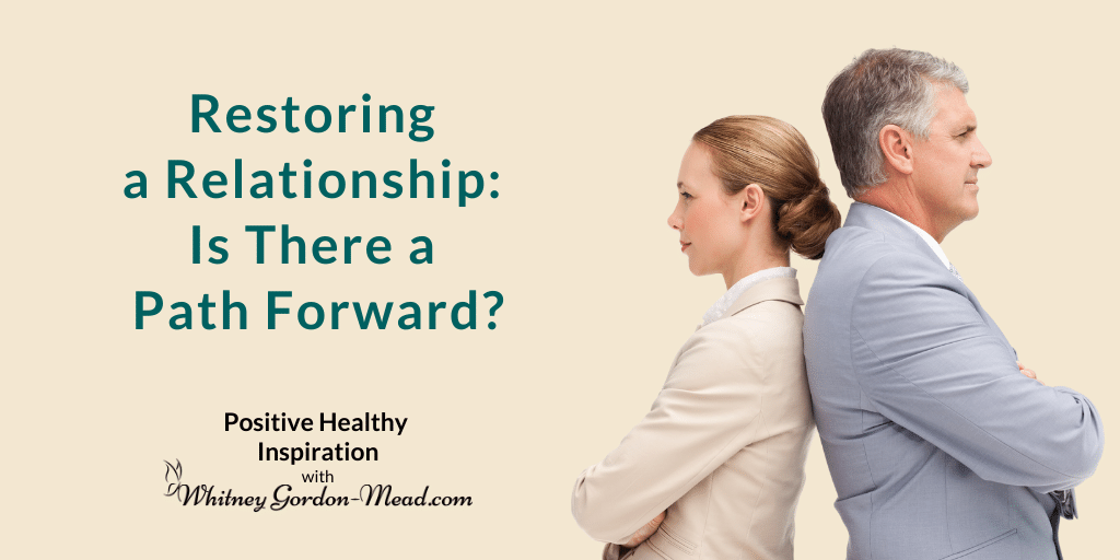 Restore a Relationship: Is there a path forward?
