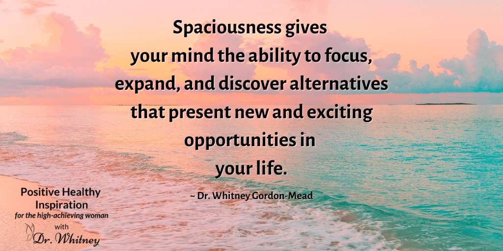 Expand Your Opportunities Through Spaciousness